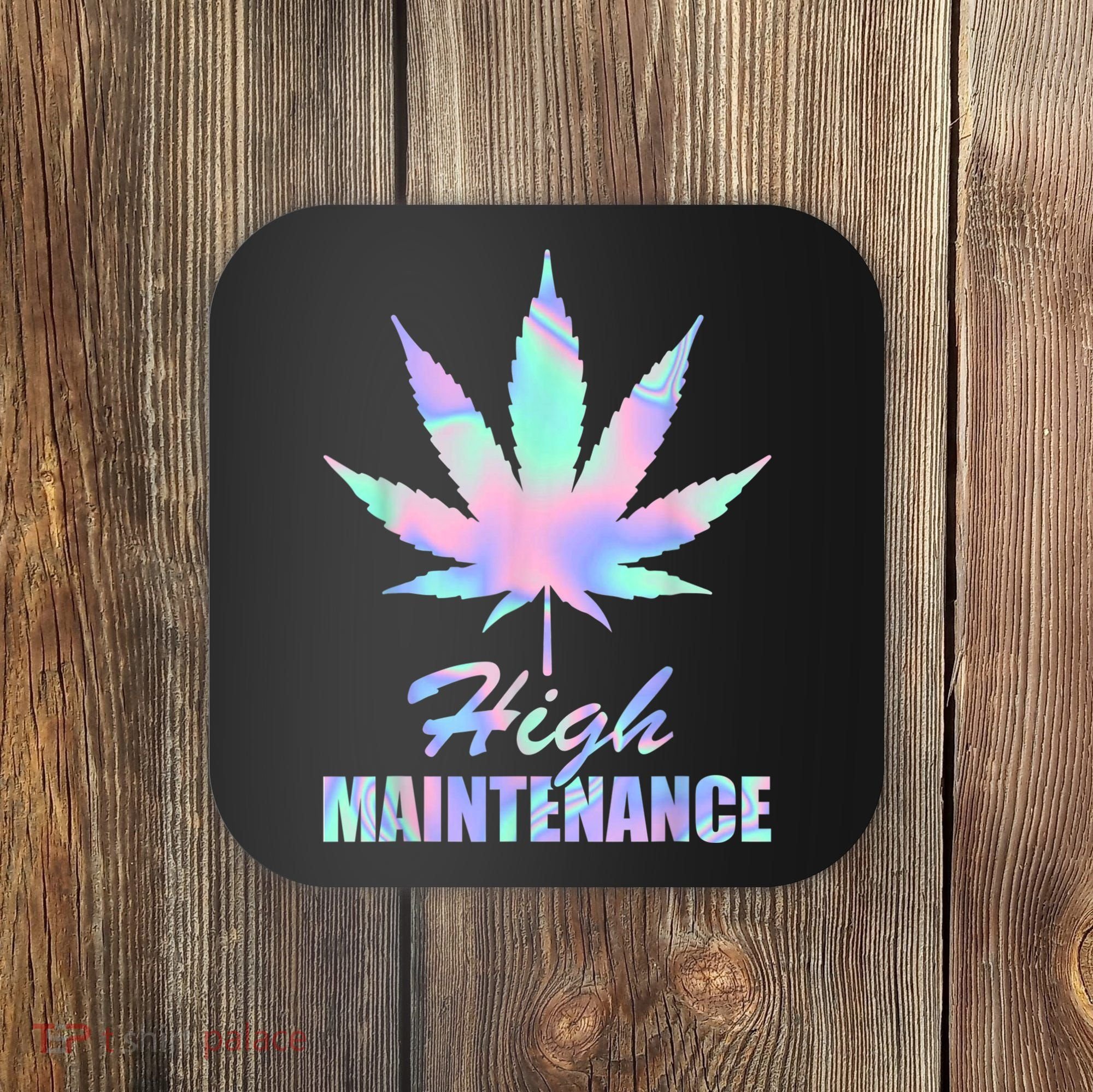 High Maintenance Weed Cannabis Pocket 420 THC Stoner Gift Coaster