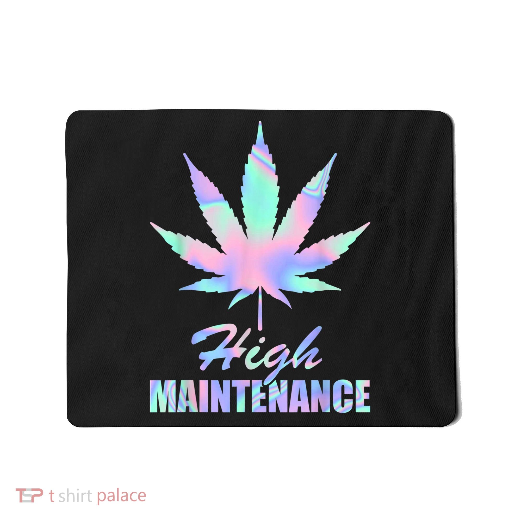 High Maintenance Weed Cannabis Pocket 420 THC Stoner Gift Mousepad