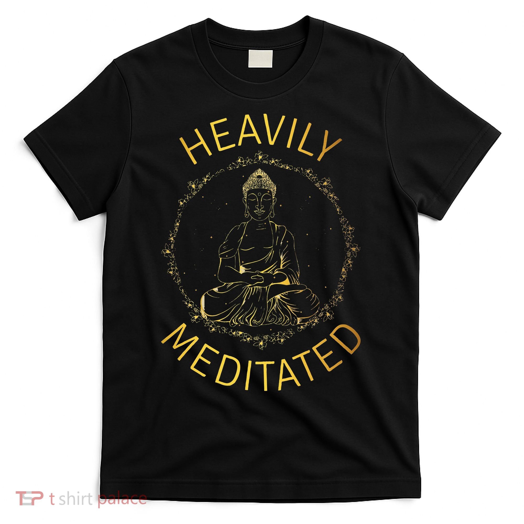Heavily Meditated Yoga Meditation Spiritual Warrior Buddhist T-Shirt
