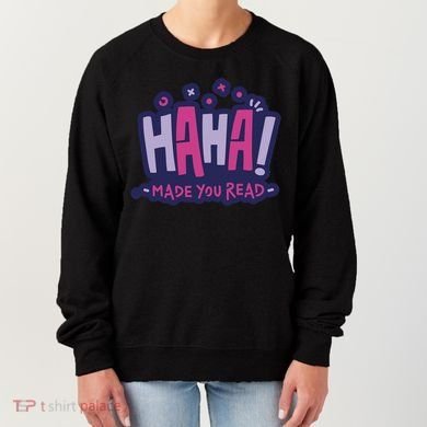 Haha Made You Read Funny Women's Sweatshirt
