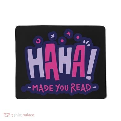 Haha Made You Read Funny Mousepad