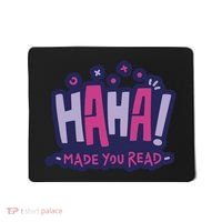 Haha Made You Read Funny Mousepad thumb 0