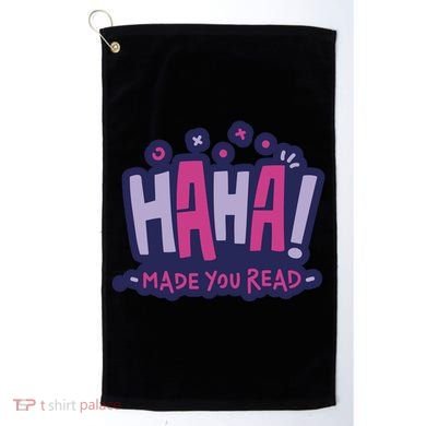 Haha Made You Read Funny Golf Towel