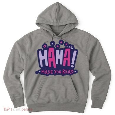 Haha Made You Read Funny Hoodie