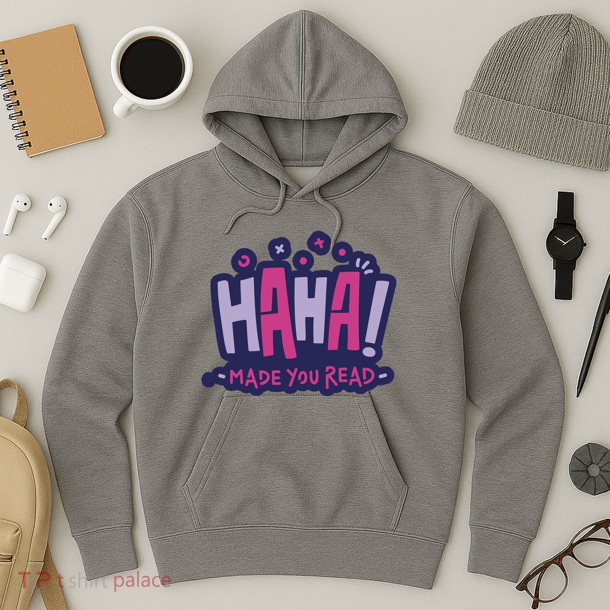 Haha Made You Read Funny Hoodie