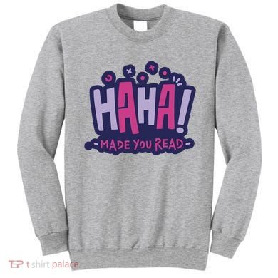 Haha Made You Read Funny Sweatshirt
