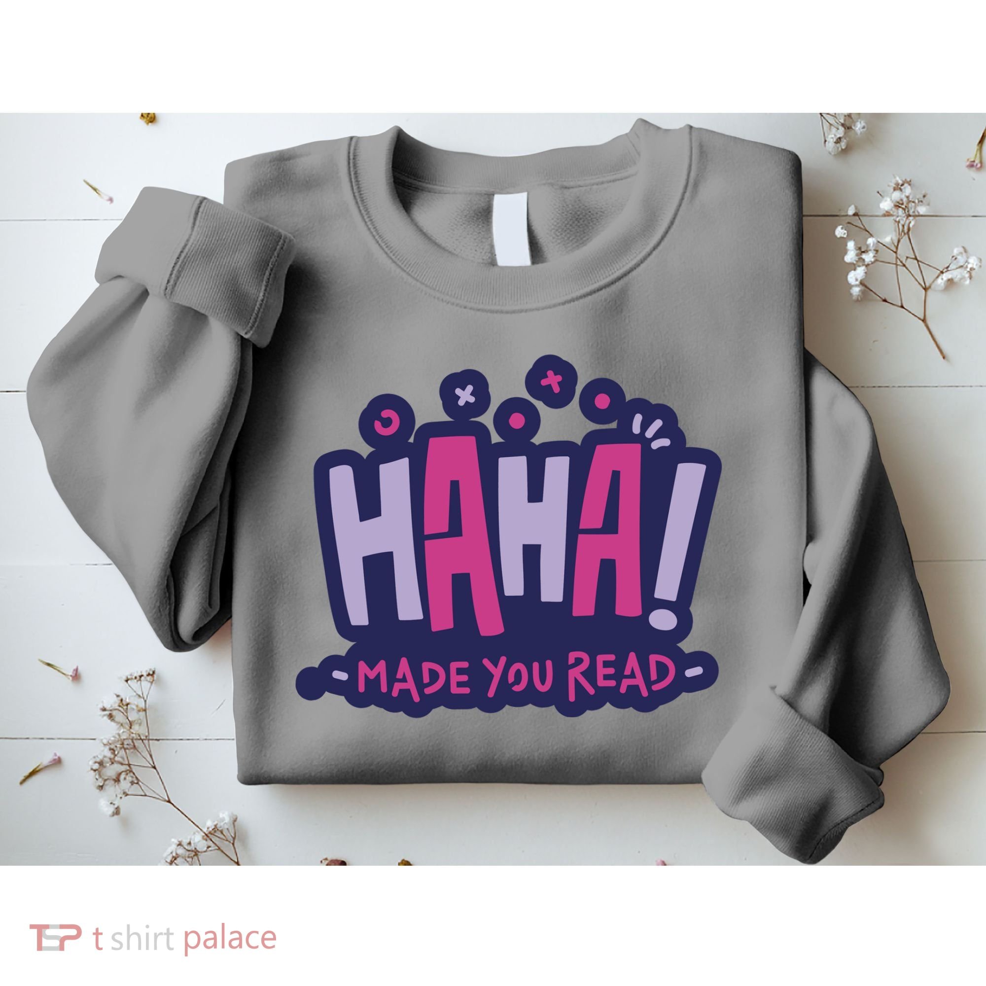 Haha Made You Read Funny Sweatshirt
