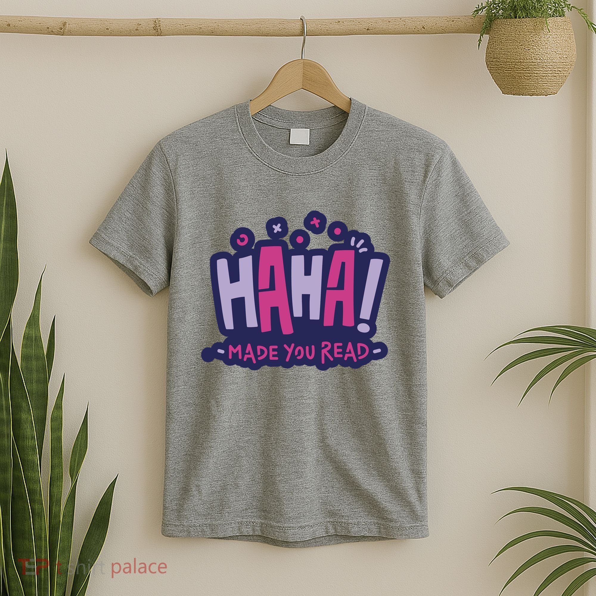 Haha Made You Read Funny T-Shirt