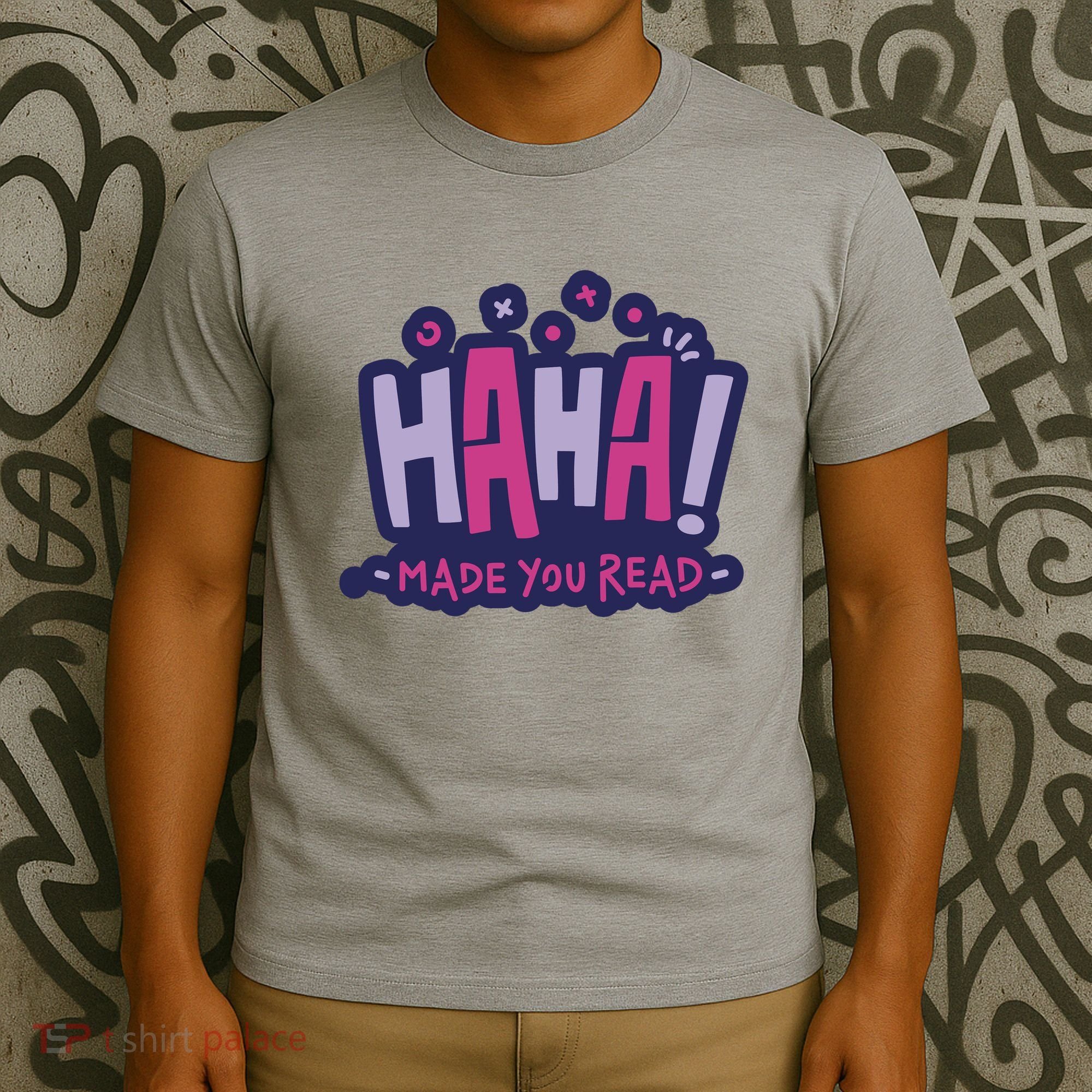 Haha Made You Read Funny T-Shirt