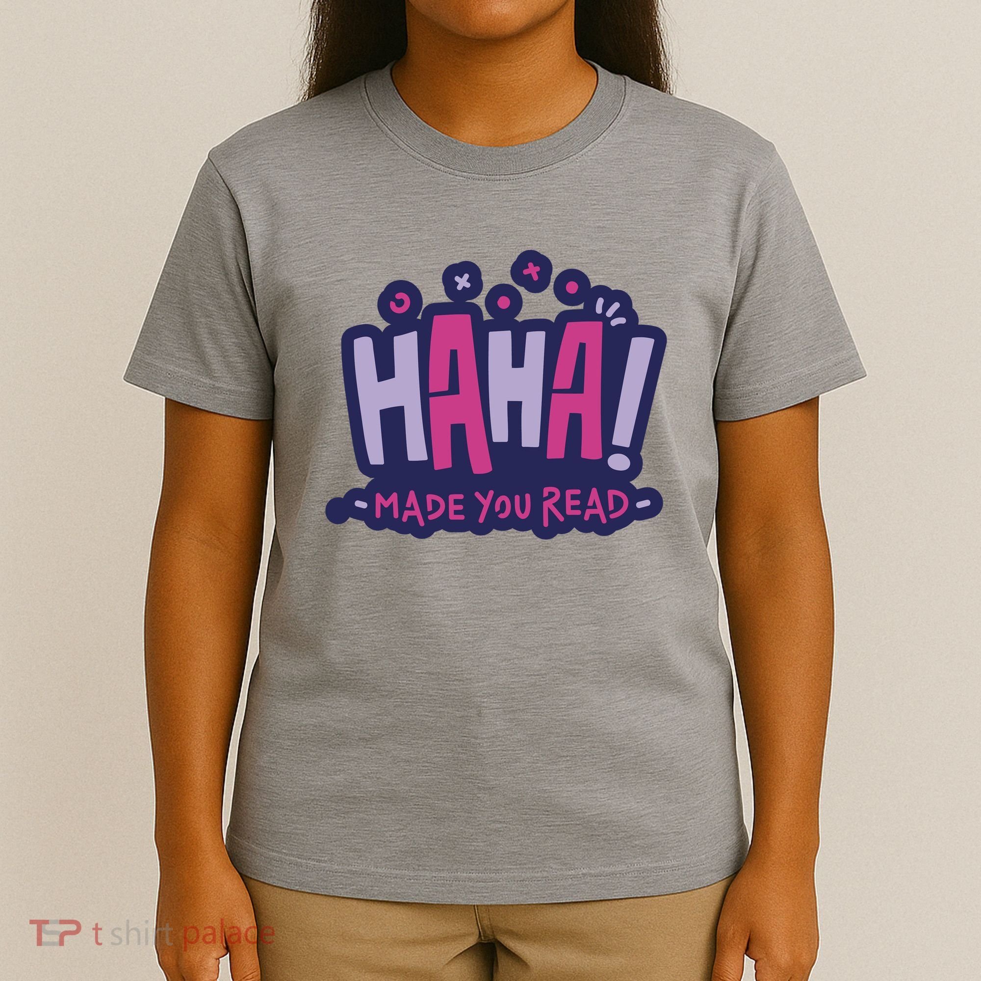 Haha Made You Read Funny T-Shirt