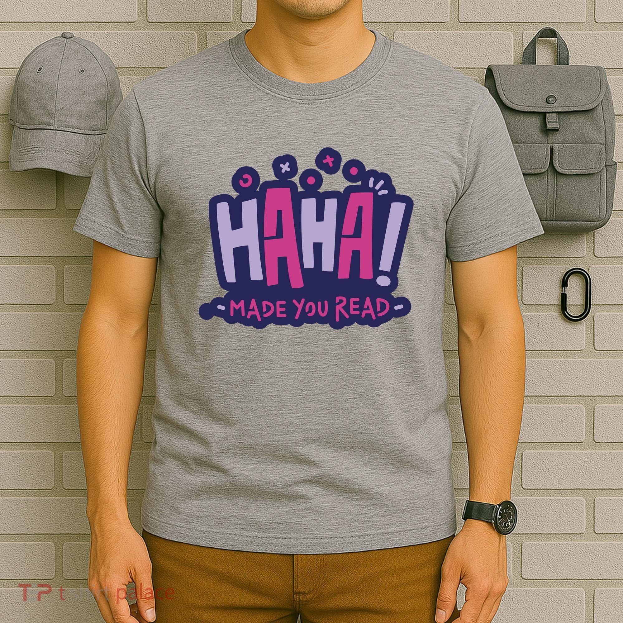 Haha Made You Read Funny T-Shirt