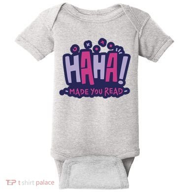 Haha Made You Read Funny Baby Bodysuit