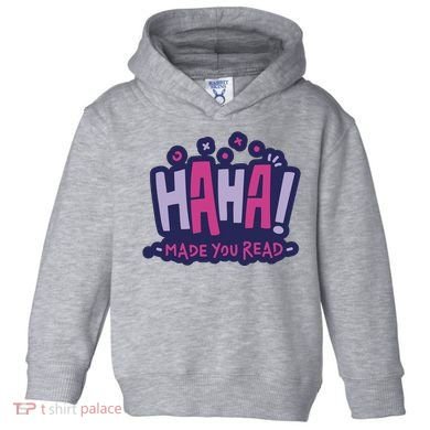 Haha Made You Read Funny Toddler Hoodie
