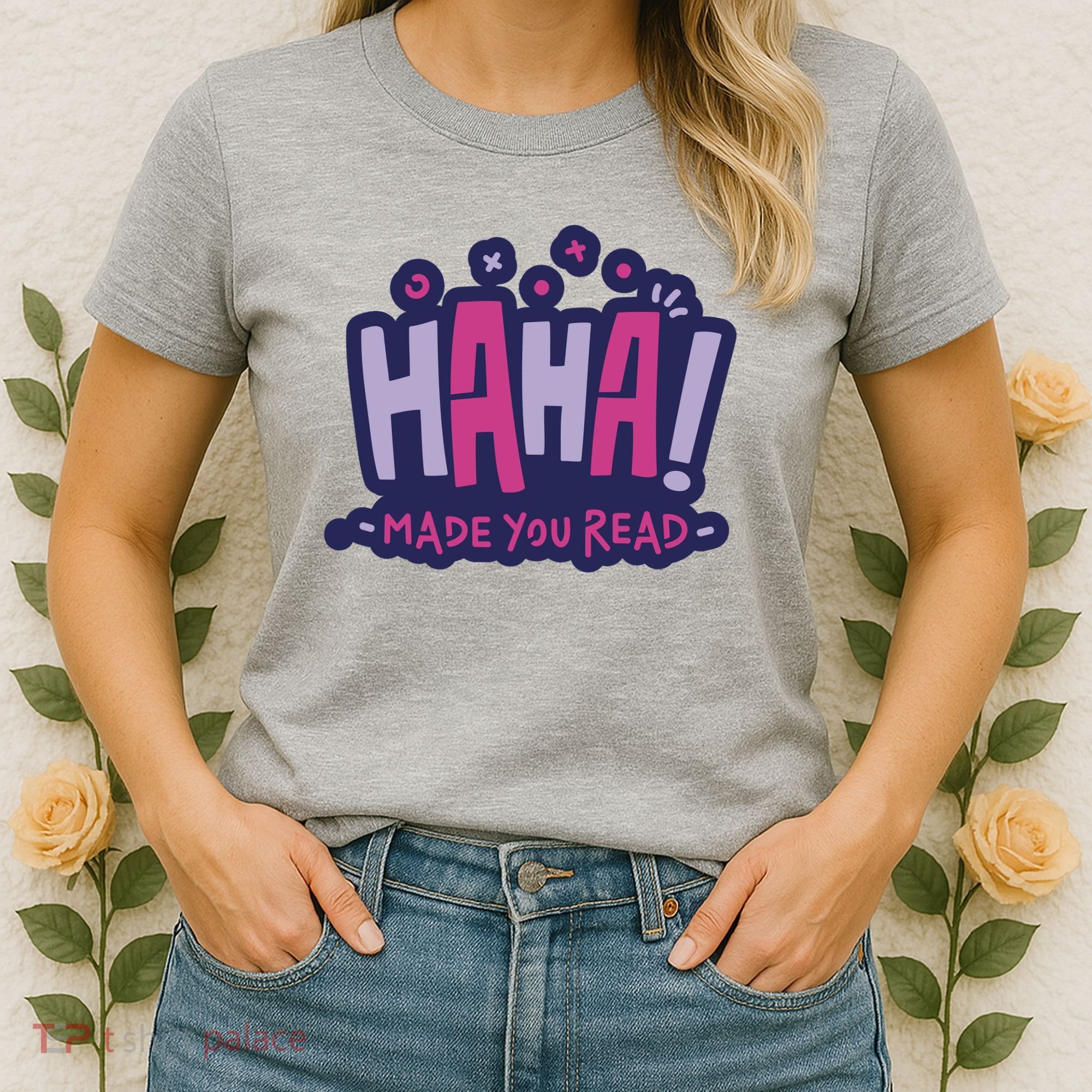 Haha Made You Read Funny Women's T-Shirt