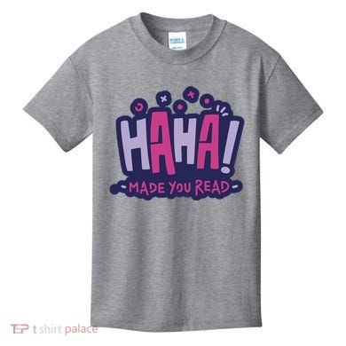 Haha Made You Read Funny Kids T-Shirt
