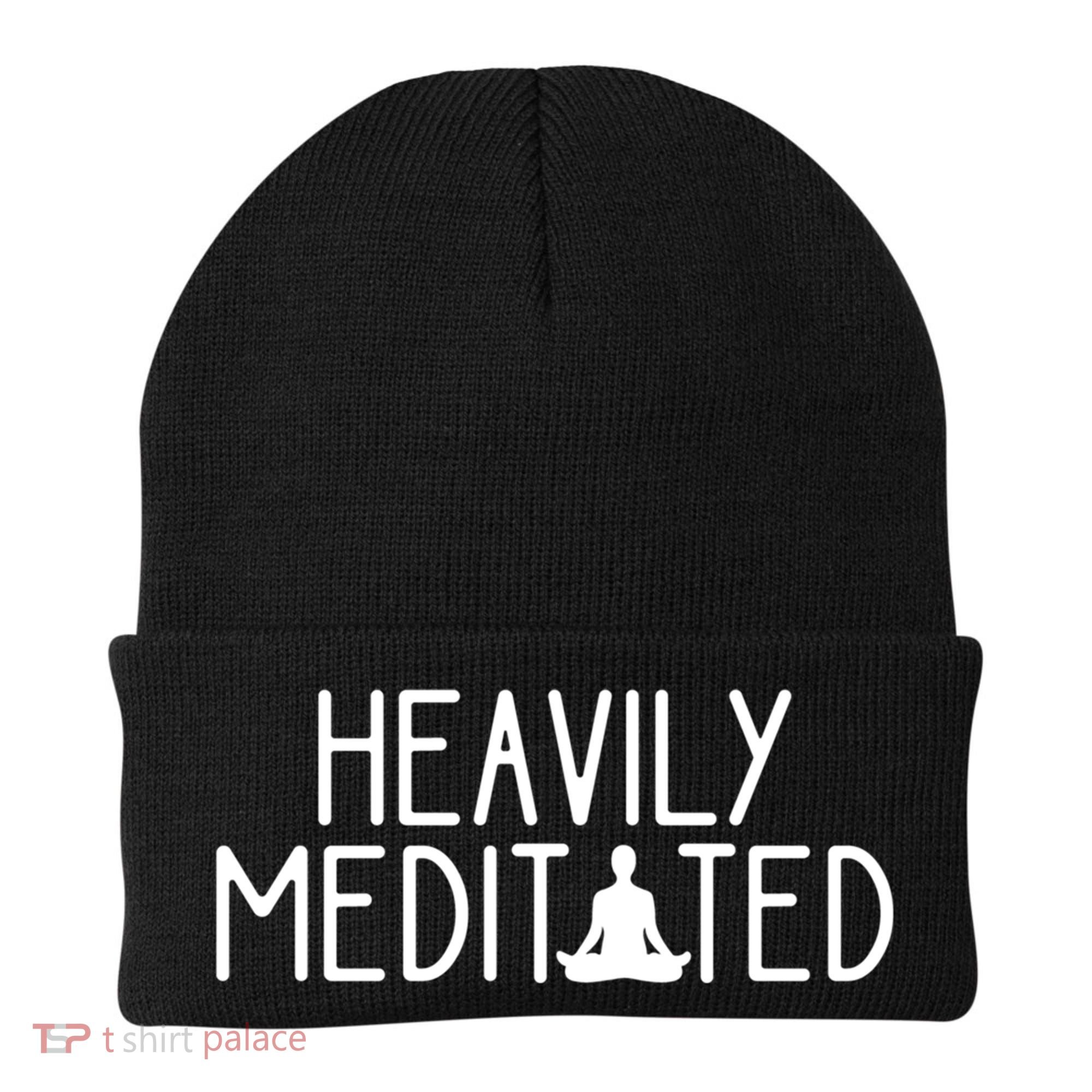 Heavily Meditated Zen Inner Peace Namaste Buddha Love Gift Meaningful Gift Beanie