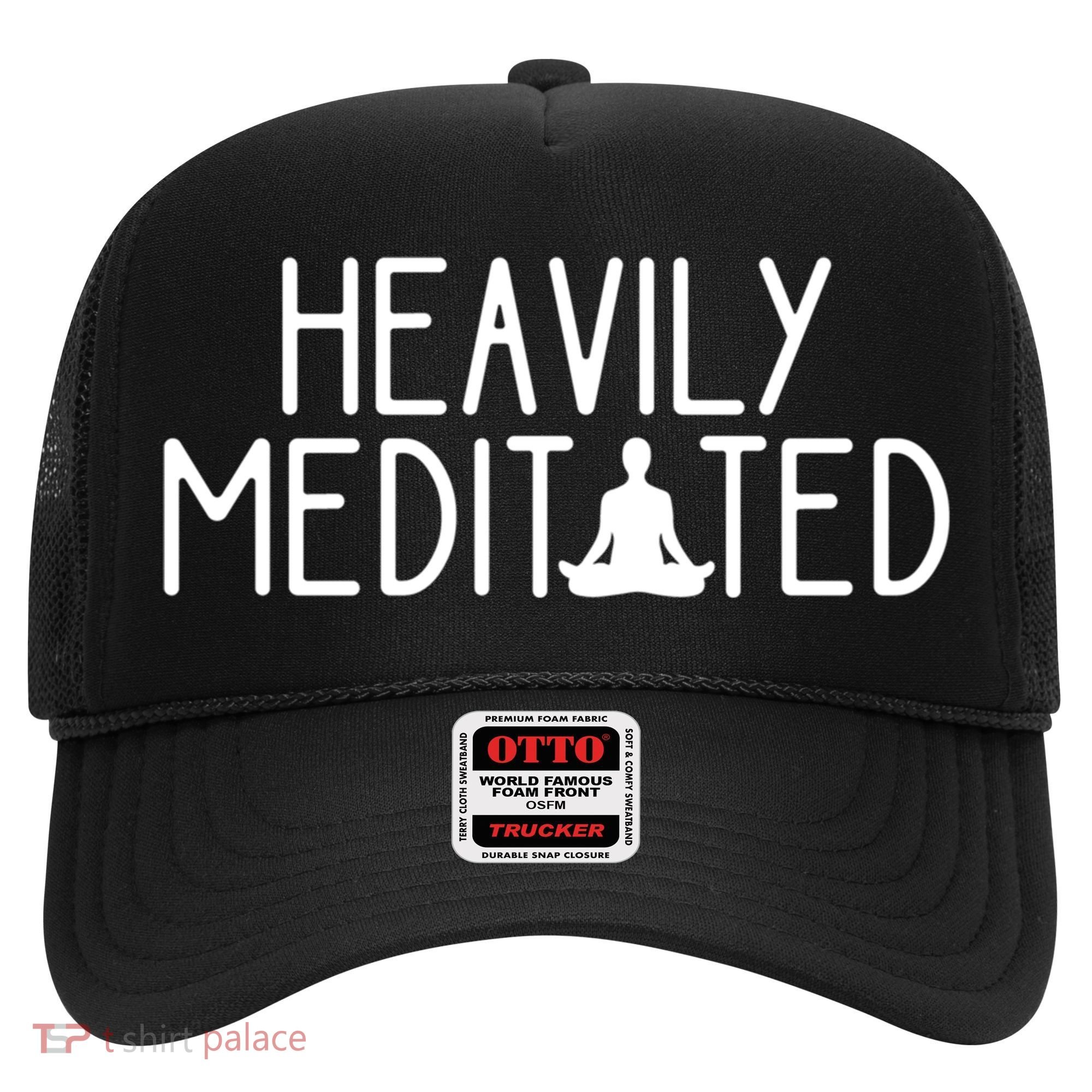 Heavily Meditated Zen Inner Peace Namaste Buddha Love Gift Meaningful Gift Hat