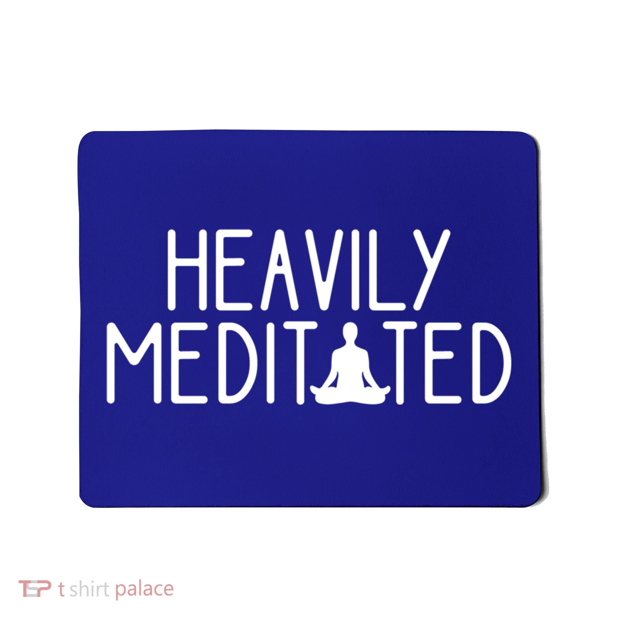 Heavily Meditated Zen Inner Peace Namaste Buddha Love Gift Meaningful Gift Mousepad