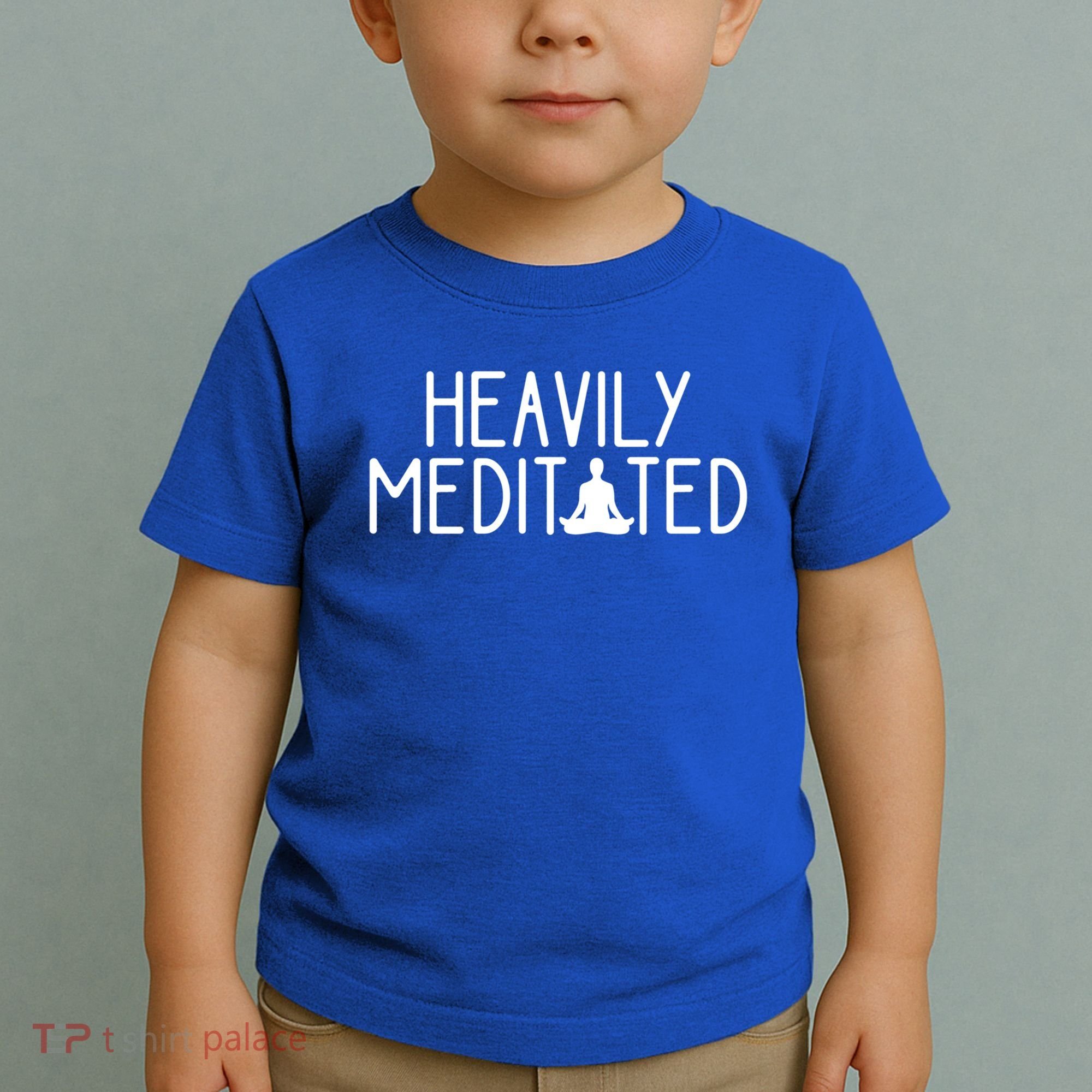 Heavily Meditated Zen Inner Peace Namaste Buddha Love Gift Meaningful Gift Toddler T-Shirt