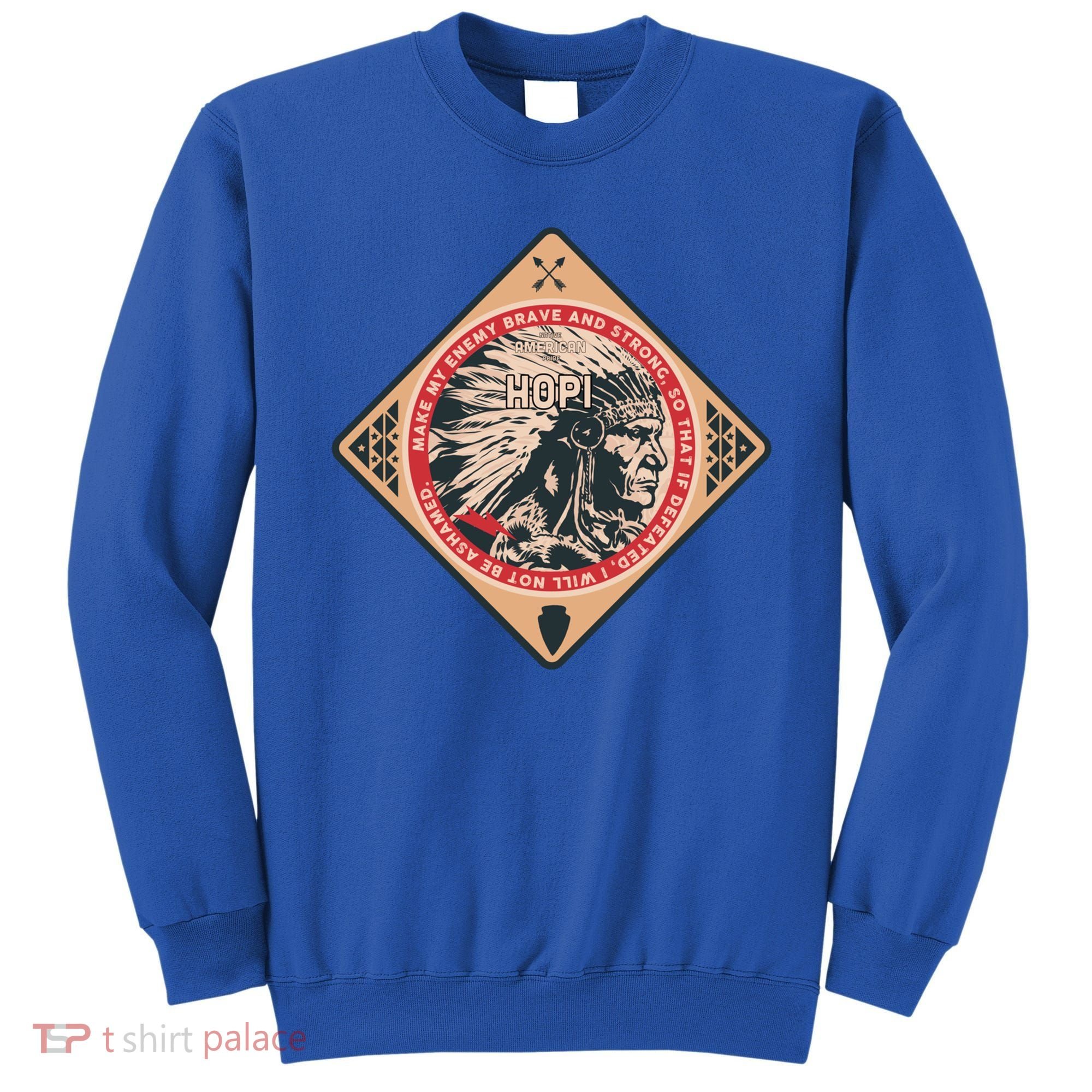 Hopi Native American Indian Brave Strong Enemy Meaningful Gift Sweatshirt