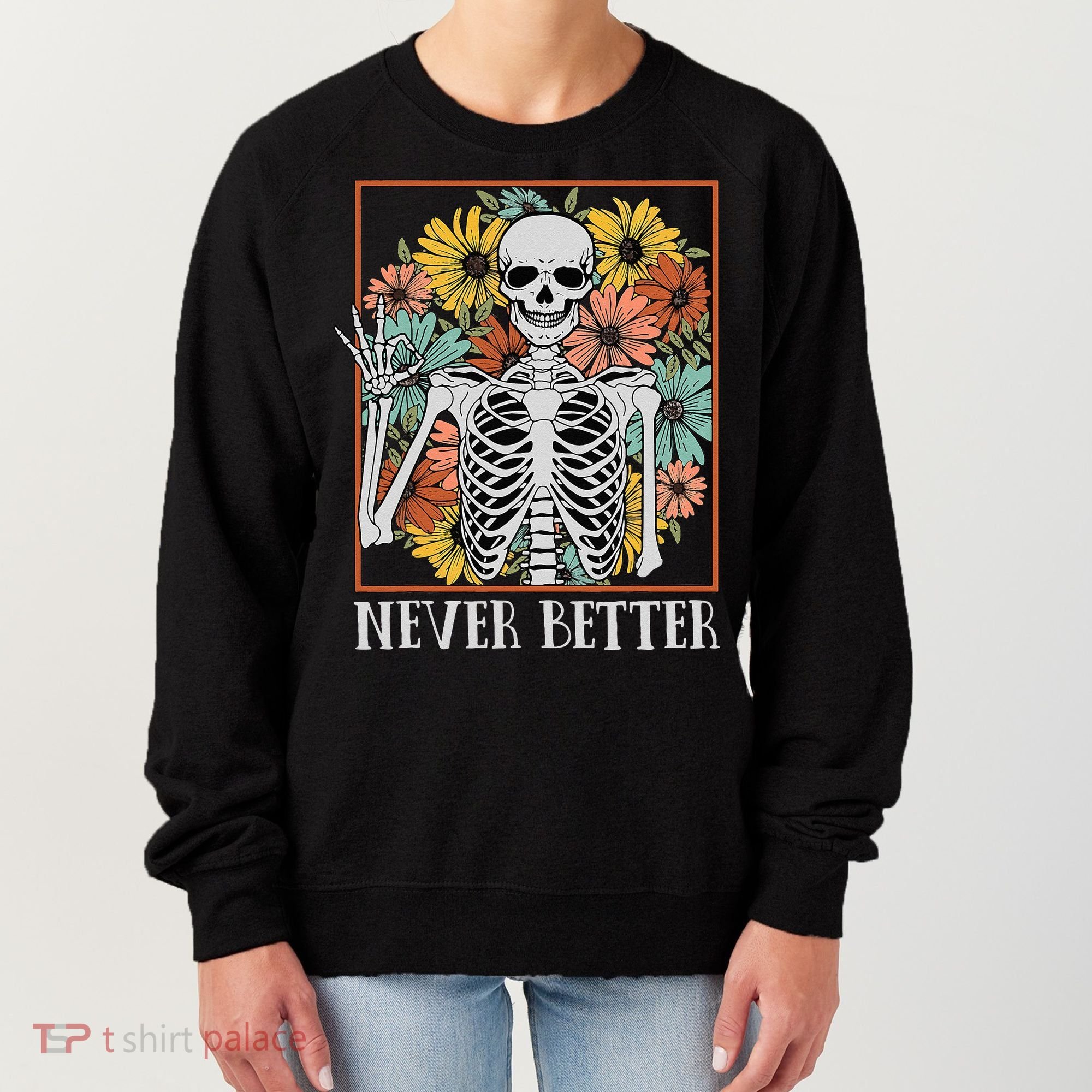 Halloween Never Better Skeleton Floral Skull Women's Sweatshirt