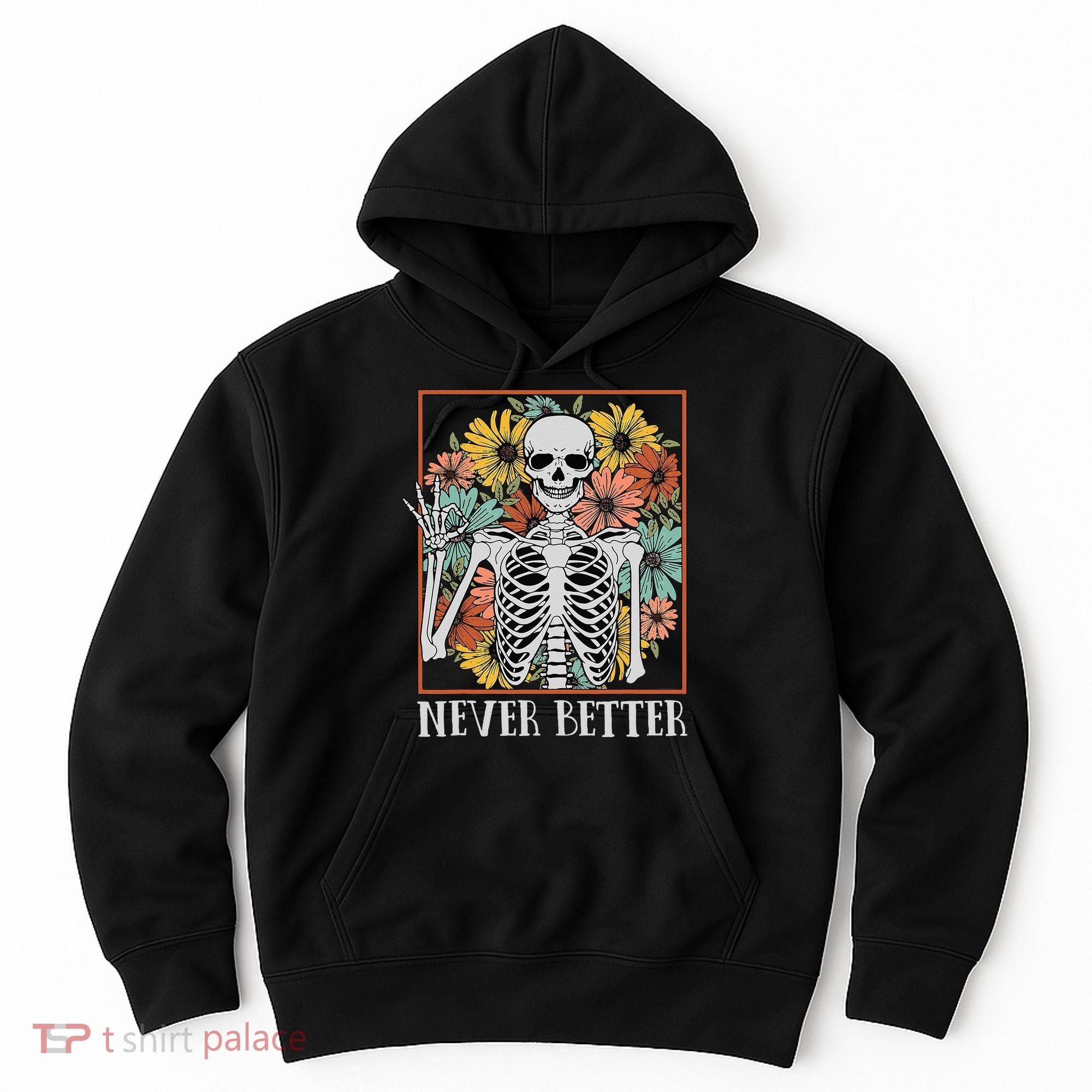 Halloween Never Better Skeleton Floral Skull Hoodie