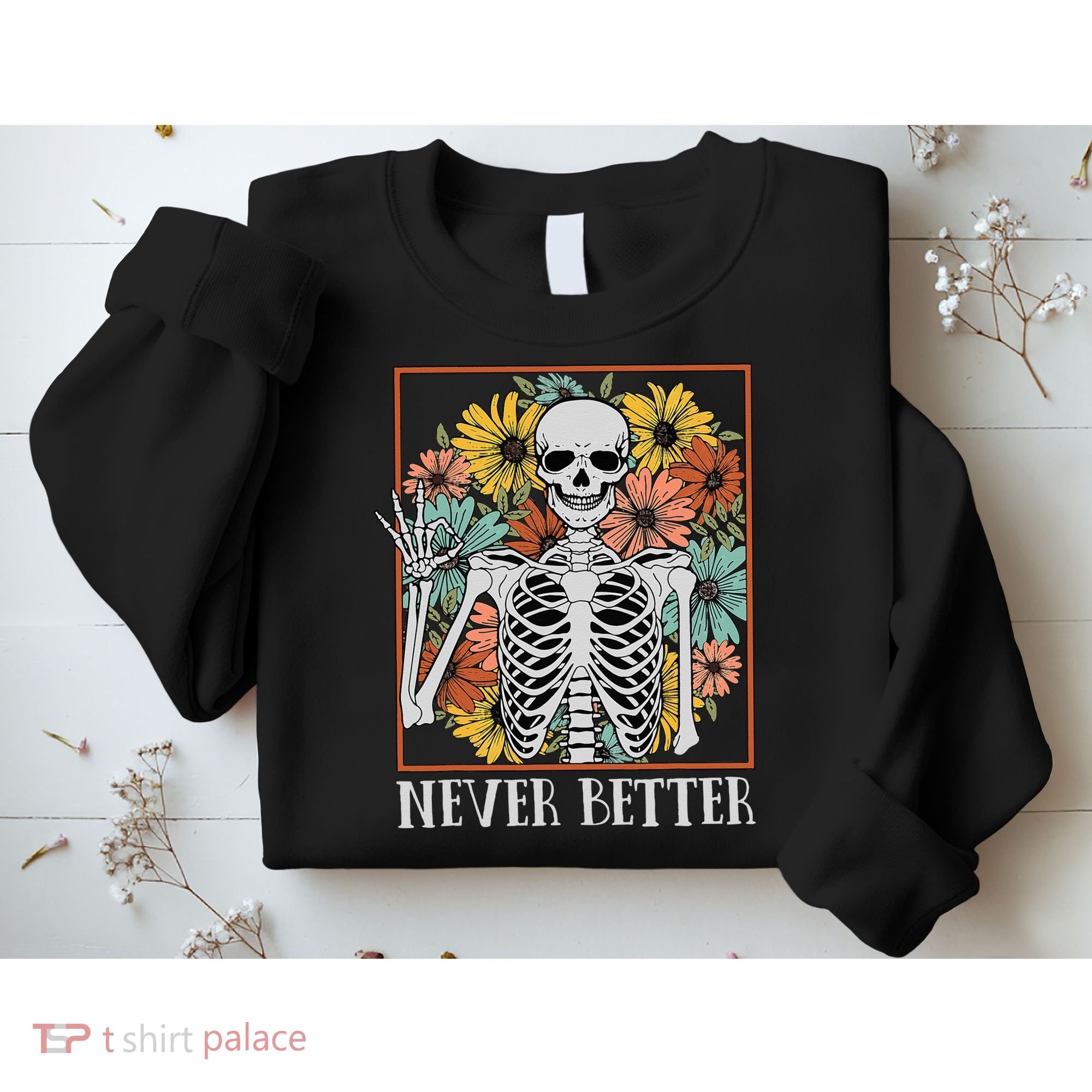 Halloween Never Better Skeleton Floral Skull Sweatshirt