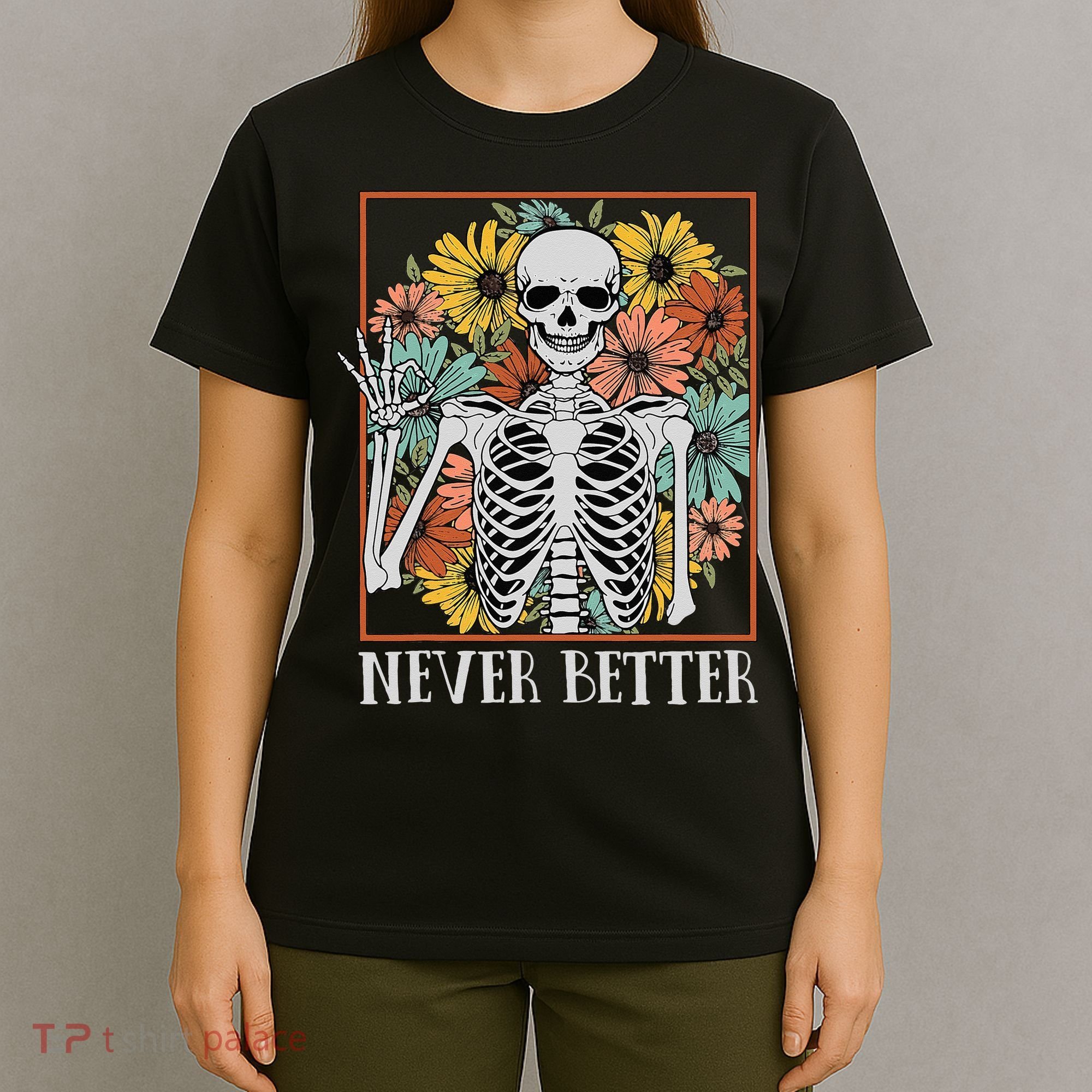 Halloween Never Better Skeleton Floral Skull T-Shirt