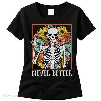 Halloween Never Better Skeleton Floral Skull Women's T-Shirt