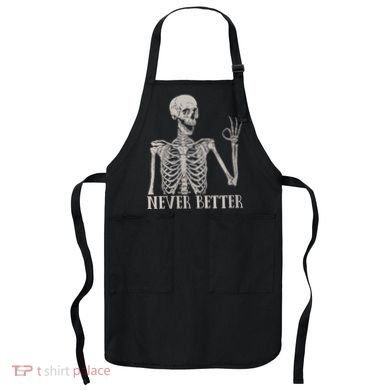 Halloween Never Better Skeleton Funny Skull Apron