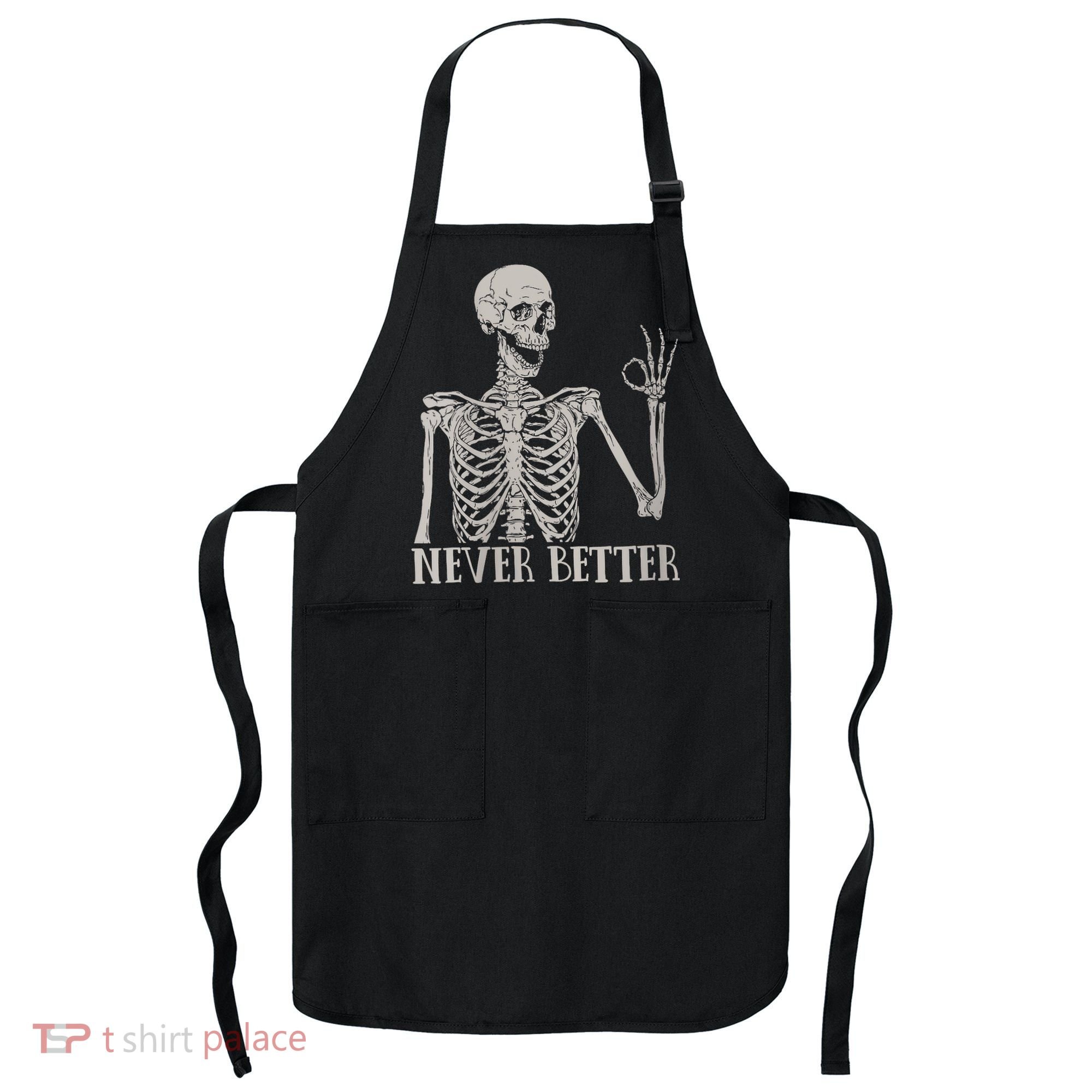 Halloween Never Better Skeleton Funny Skull Apron