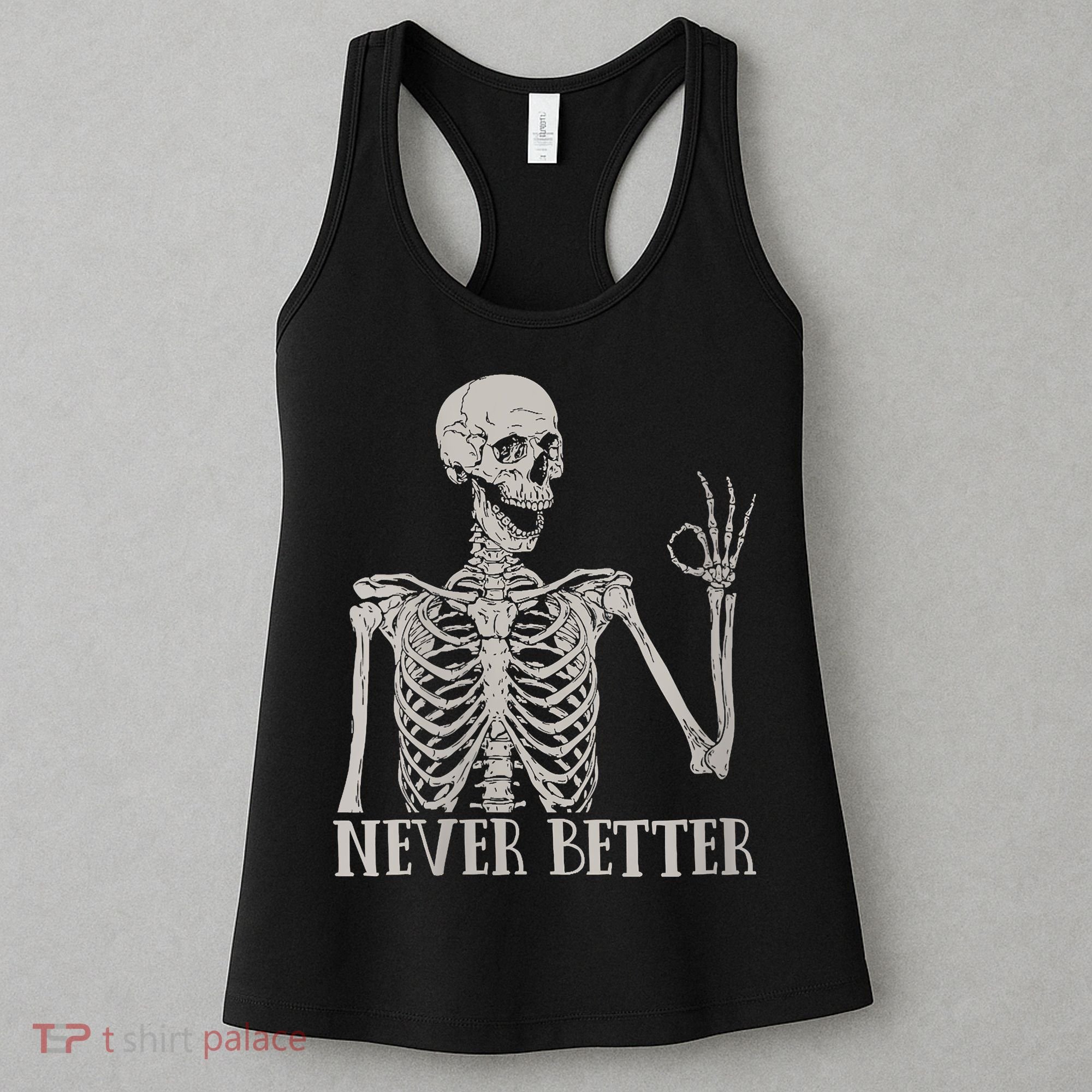 Halloween Never Better Skeleton Funny Skull Women's Tank Top