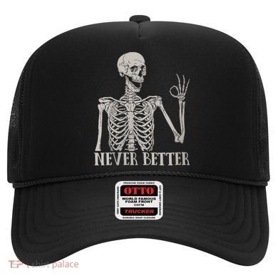 Halloween Never Better Skeleton Funny Skull Hat