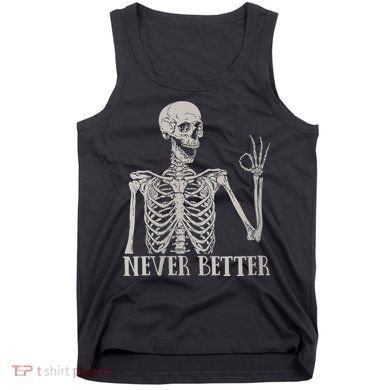 Halloween Never Better Skeleton Funny Skull Tank Top