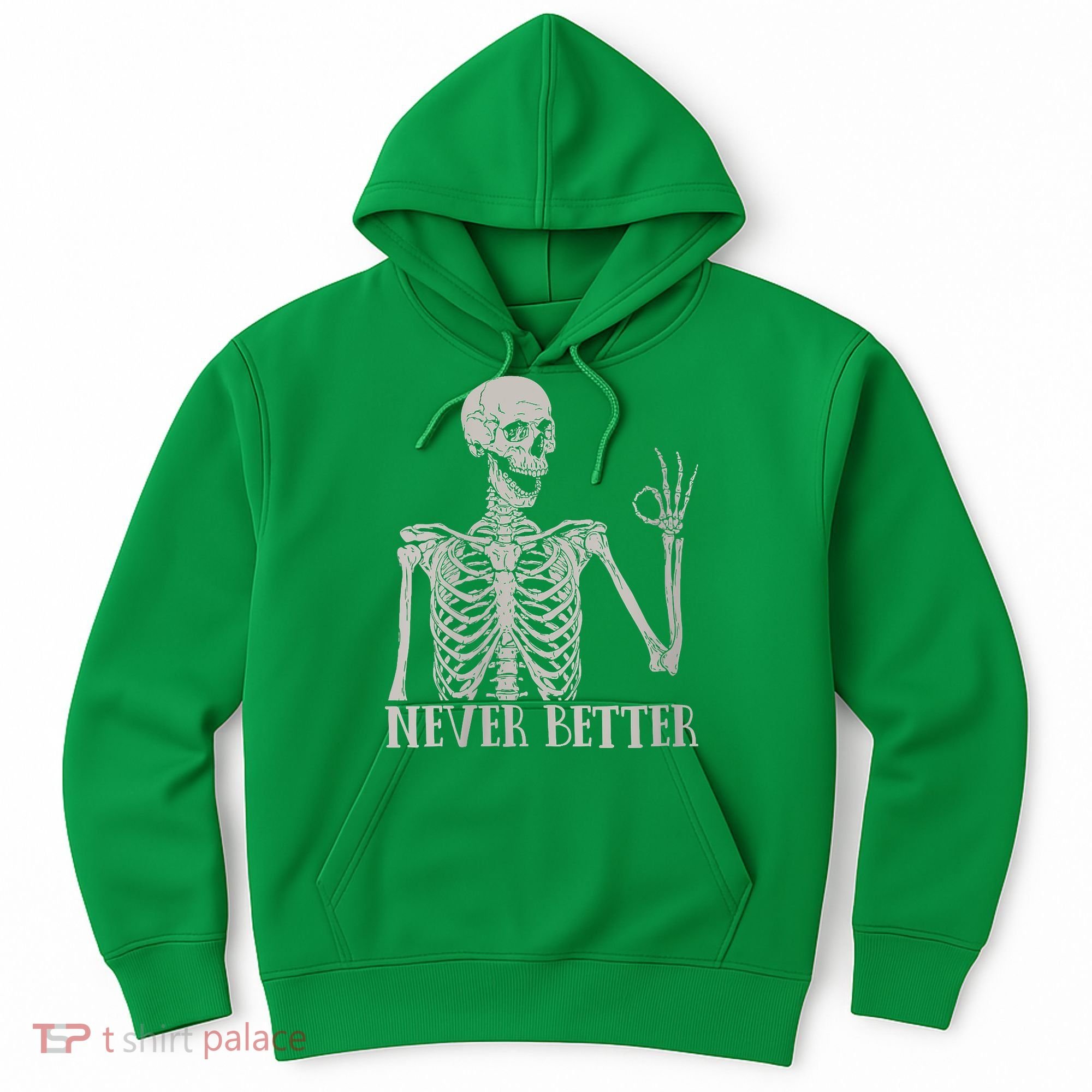 Halloween Never Better Skeleton Funny Skull Hoodie