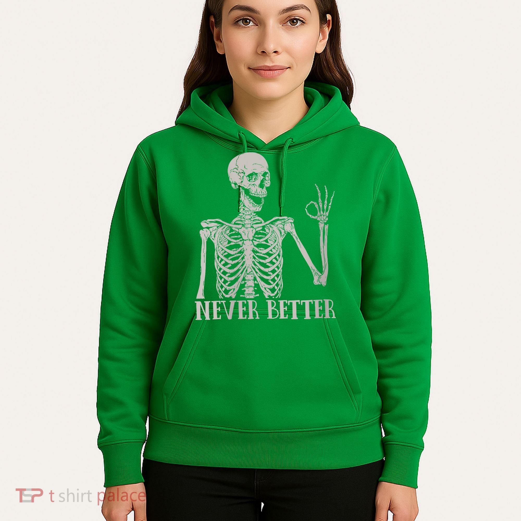 Halloween Never Better Skeleton Funny Skull Hoodie
