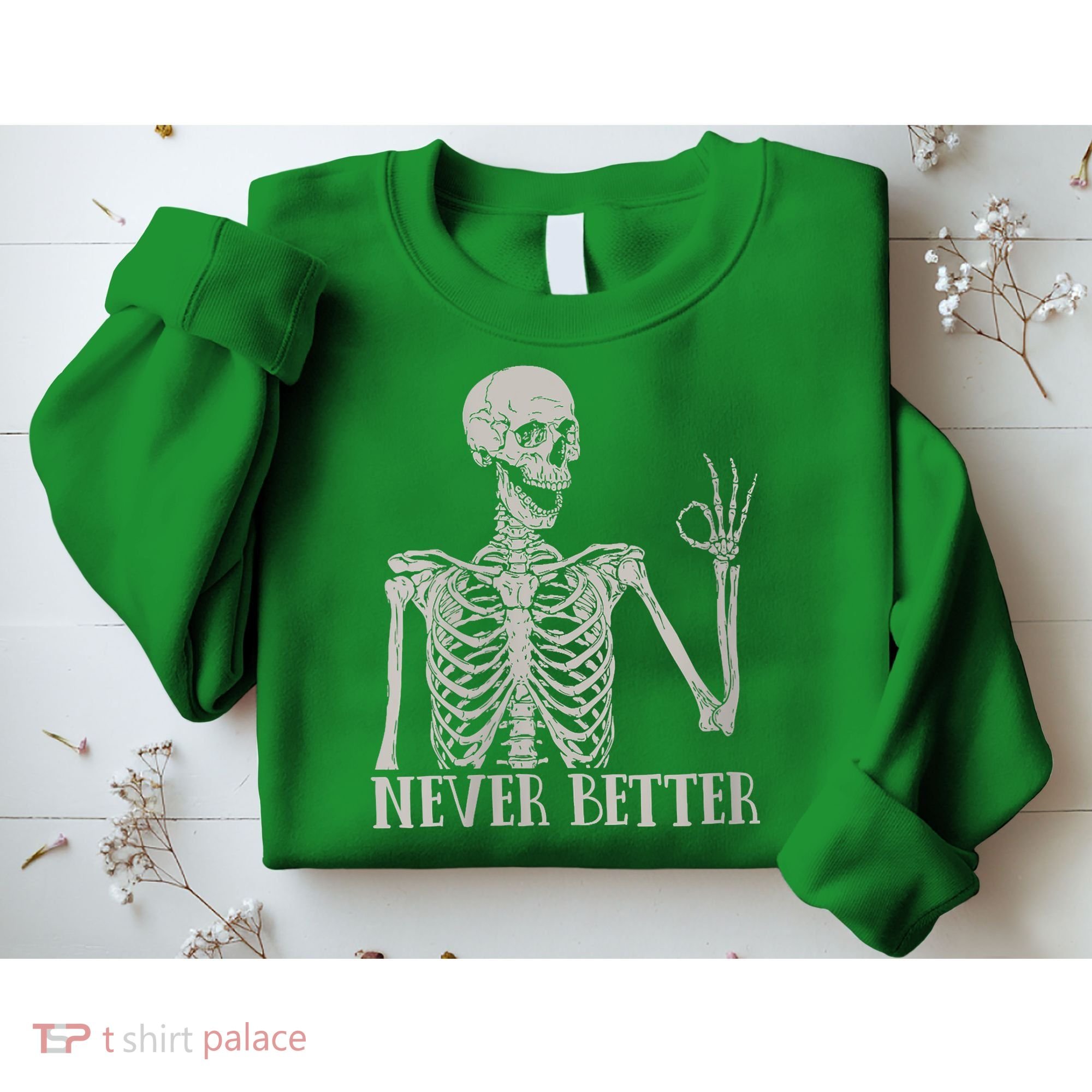 Halloween Never Better Skeleton Funny Skull Sweatshirt