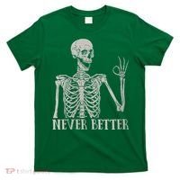 Halloween Never Better Skeleton Funny Skull T-Shirt thumb 0