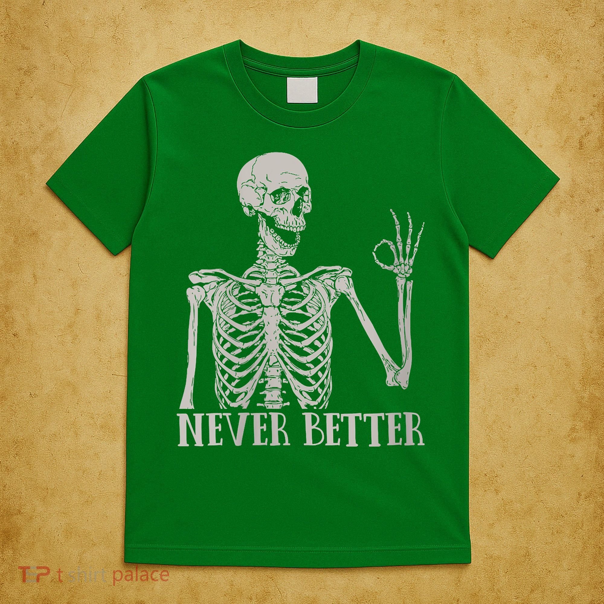Halloween Never Better Skeleton Funny Skull T-Shirt