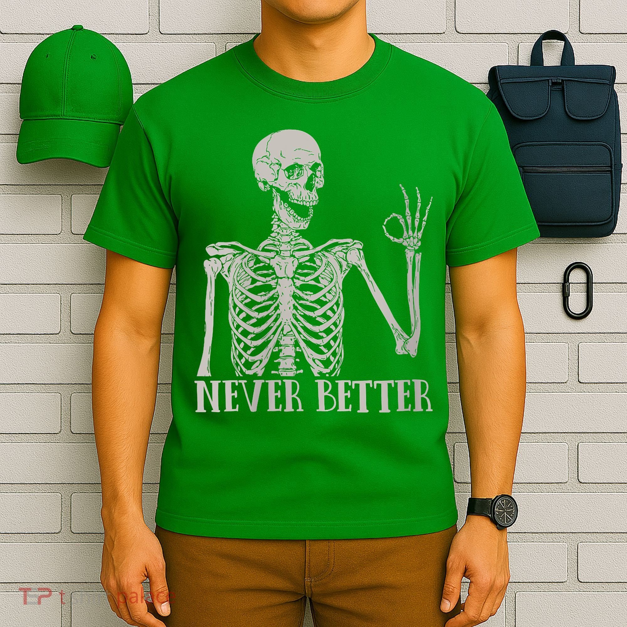Halloween Never Better Skeleton Funny Skull T-Shirt