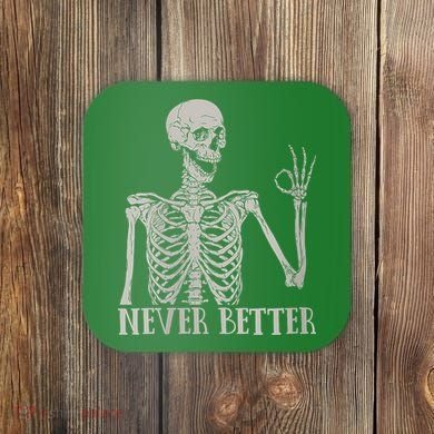 Halloween Never Better Skeleton Funny Skull Coaster