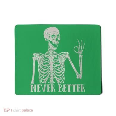 Halloween Never Better Skeleton Funny Skull Mousepad