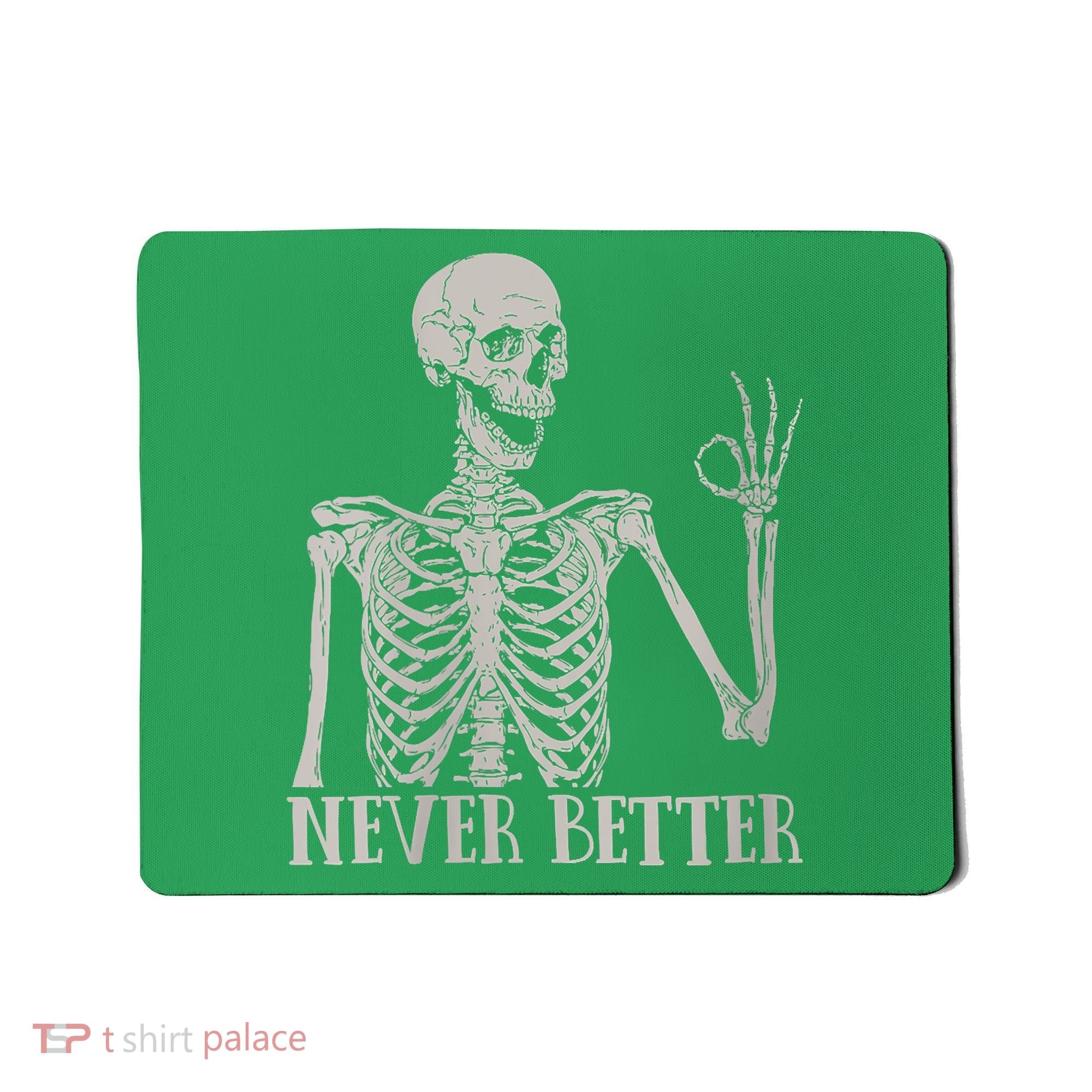 Halloween Never Better Skeleton Funny Skull Mousepad