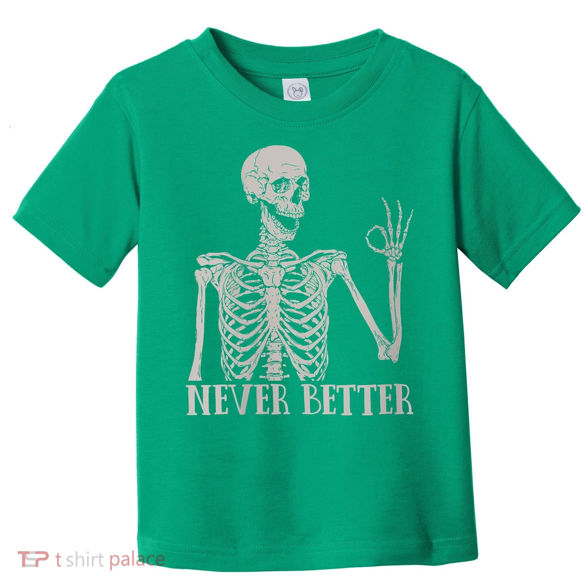 Halloween Never Better Skeleton Funny Skull Toddler T-Shirt