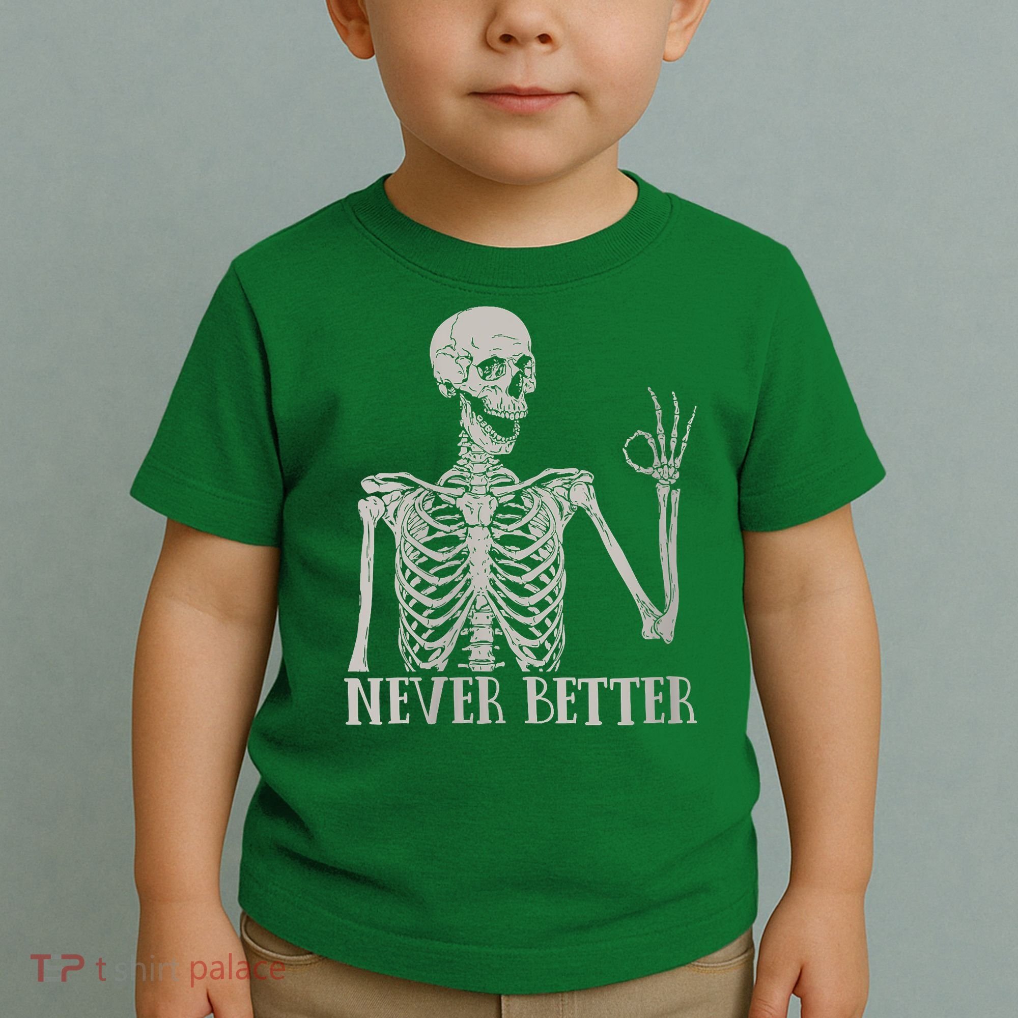 Halloween Never Better Skeleton Funny Skull Toddler T-Shirt
