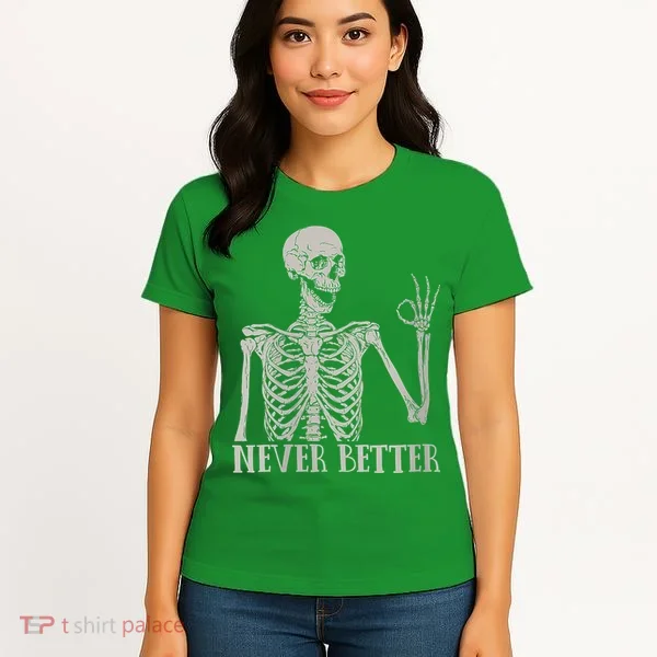 Halloween Never Better Skeleton Funny Skull Women's T-Shirt