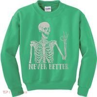 Halloween Never Better Skeleton Funny Skull Kids Sweatshirt thumb 0