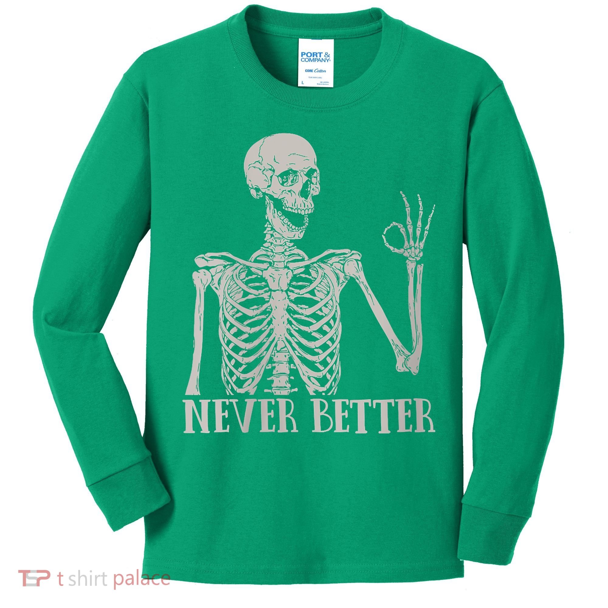 Halloween Never Better Skeleton Funny Skull Kids Long Sleeve Shirt