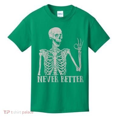 Halloween Never Better Skeleton Funny Skull Kids T-Shirt