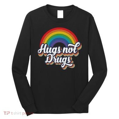 Hugs Not Drugs Rainbow Long Sleeve Shirt